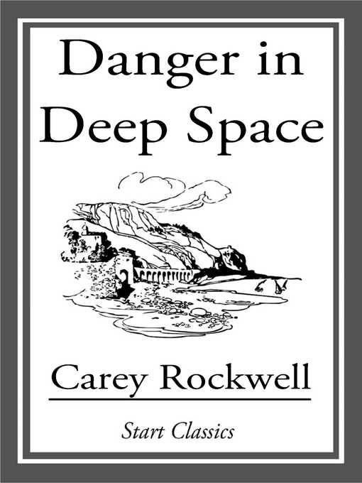 Title details for Danger in Deep Space by Carey Rockwell - Available